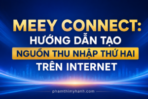 Cùng Meey Connect tạo nguồn thu nhập thứ 2