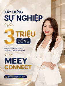 Xây Dựng Sự Nghiệp Với 3 Triệu Đồng Hành Trình Affiliate Và Nghề Chuyển Đổi Số Cùng Meey Connect