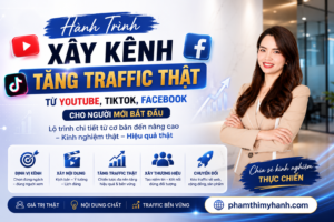 90 Ngày Xây Kênh Tăng Traffic Thật Từ YouTube, TikTok, Facebook Cho Người Mới Bắt Đầu