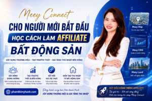 Meey Connect Cho Người Mới Bắt Đầu Học cách làm Affiliate bất động sản